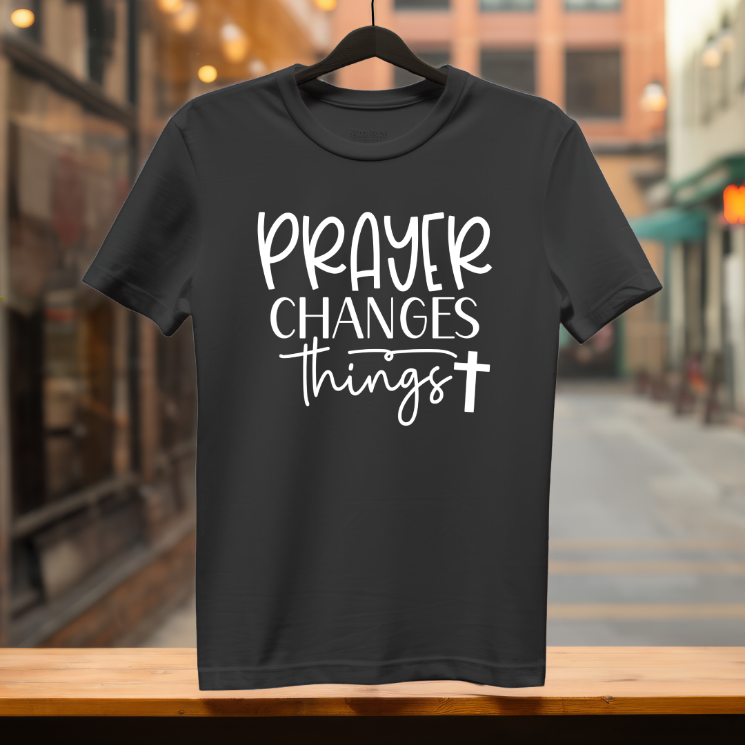 T-Shirt  Prayer Changes Things