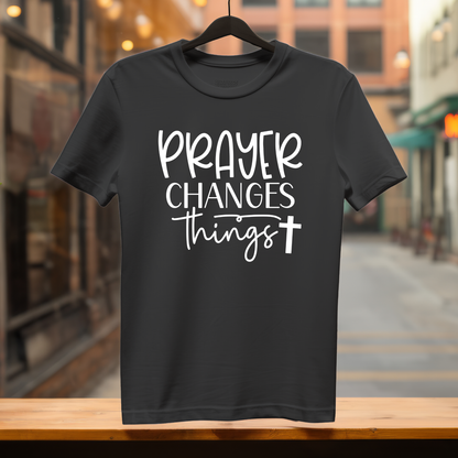 T-Shirt  Prayer Changes Things