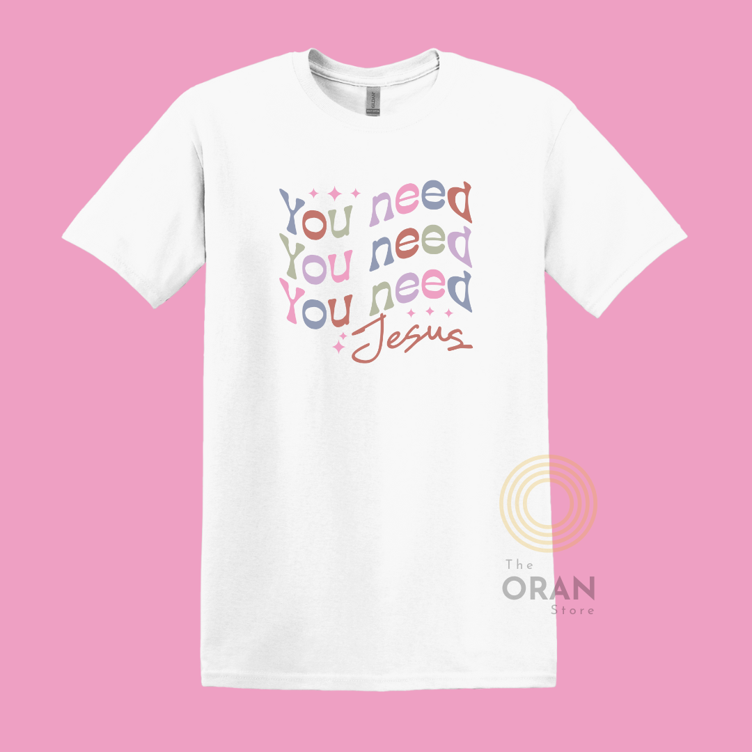 T-Shirt You Need Jesus